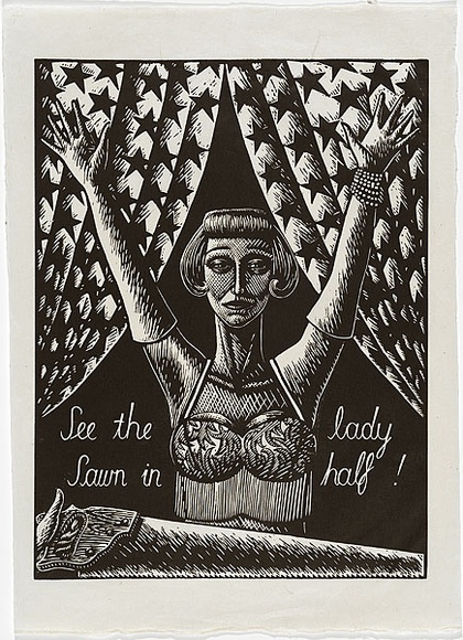 Artist: b'Klein, Deborah.' | Title: b'See the lady sawn in half! [upper half]' | Date: 1997 | Technique: b'linocut, printed in black ink, from one block'