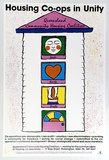 Artist: b'Housing Coalition of Queensland.' | Title: b'Housing Co-ops in Unity: Queensland Community Housing Coalition,' | Date: 1989 | Technique: b'screenprint, printed in colour, from multiple screens'