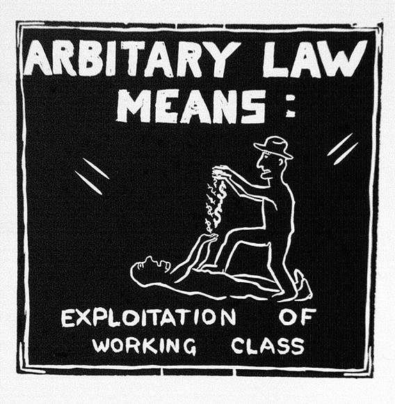 Artist: b'Bruton, Nevan.' | Title: bArbitary law means: exploitation of working class (Poster supporting SEC maintenance workers' strike, La Trobe Valley, Victoria. | Date: (1977) | Technique: b'linocut, printed in black ink, from one block'