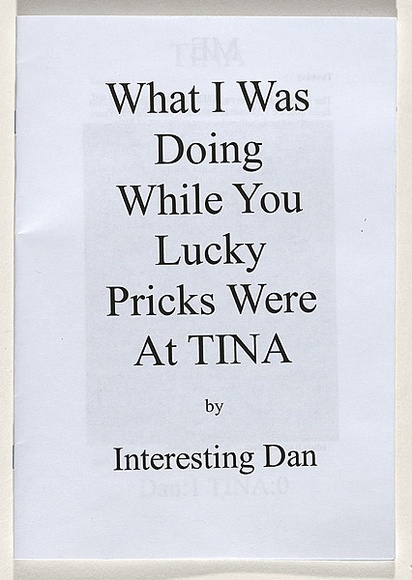 Title: b'What I was doing while you lucky pricks were at TINA' | Date: 2010