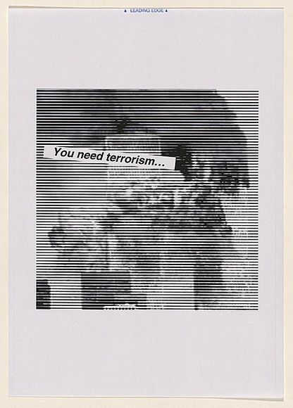 Artist: b'Azlan.' | Title: b'You need terrorism...' | Date: 2003 | Technique: b'laser printed  in black ink'