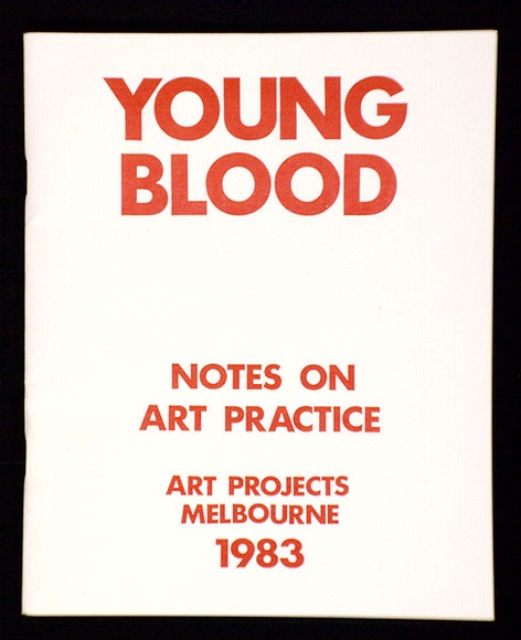 Artist: Nixon, John. | Title: Young Blood, Notes on Art Practice. Melbourne, Arts Project, 1983. A book containing [16] pp., incl [19] illustrations. | Date: 1983