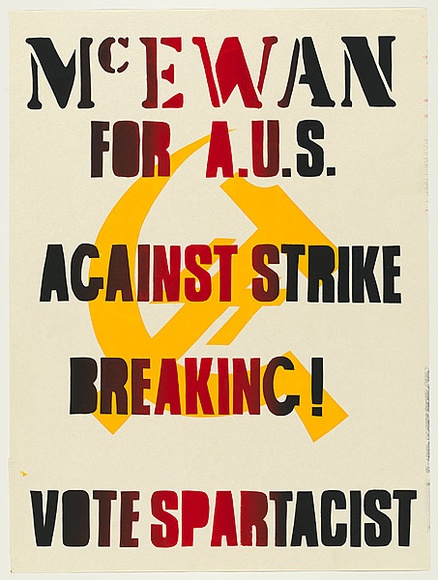 Artist: b'UNKNOWN' | Title: b'McEwan for A.U.S. Against strike breaking! Vote Spartacist.' | Date: 1978 | Technique: b'screenprint, printed in colour, from two stencils'