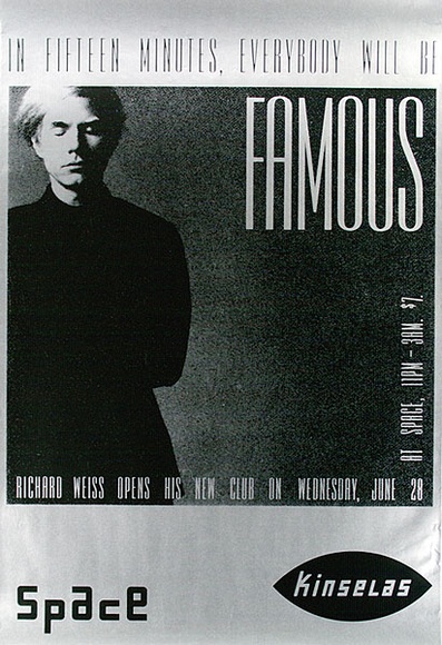 Title: b'In fifteen minutes, everybody will be famous. Richard Weiss opens his new club ... Space Kinselas.' | Date: 1989 | Technique: b'screenprint, printed in silver and black ink, from two stencils'