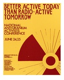 Artist: b'David McKee Inc.' | Title: b'Better active today than radio-active tomorrow. National anti-uranium activists conference.' | Date: 1978 | Technique: b'screenprint, printed in colour, from two stencils'