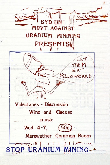 Artist: b'UNKNOWN' | Title: b'Syd Uni Movt against uranium mining presents: Let them eat yellowcake... Stop uranium mining.' | Date: 1979 | Technique: b'screenprint, printed in colour, from two stencils'