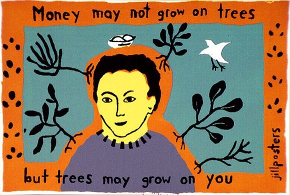 Artist: b'JILL POSTERS 1' | Title: b'Postcard: Money may not grow on trees but trees may grow on you' | Date: 1983-87 | Technique: b'screenprint, printed in colour, from four stencils'