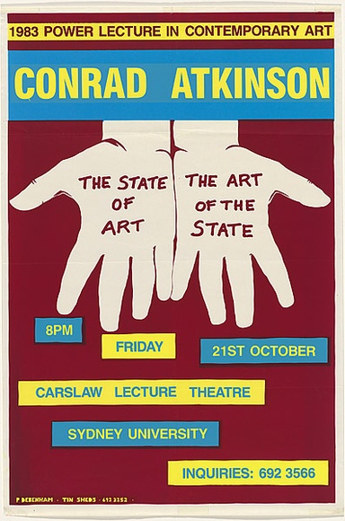 Artist: b'Debenham, Pam.' | Title: b'1983 Power Lecturer in Contemporary Art: Conrad Atkinson, the state of art  - the art of the state.' | Date: 1983 | Technique: b'screenprint, printed in colour, from multiple stencils'