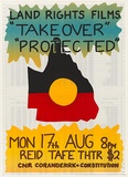 Artist: b'LITTLE, Colin' | Title: b'Land Rights films Takeover Protected...Reid TAFE.' | Date: 1981 | Technique: b'screenprint, printed in colour, from three stencils'