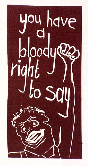 Artist: b'Greenwood, Brent.' | Title: bYou have a bloody right to say. (Poster supporting SEC maintenance workers' strike, La Trobe Valley, Victoria, 1977). | Date: (1977) | Technique: b'linocut, printed in red ink, from one block'