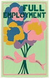 Artist: Ford, Paul. | Title: Full employment. Australia blossoms. | Date: 1980 | Technique: screenprint, printed in colour, from multiple stencils