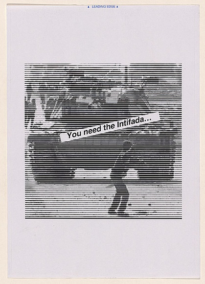 Artist: b'Azlan.' | Title: b'You need the Intifada...' | Date: 2003 | Technique: b'laser printed  in black ink'