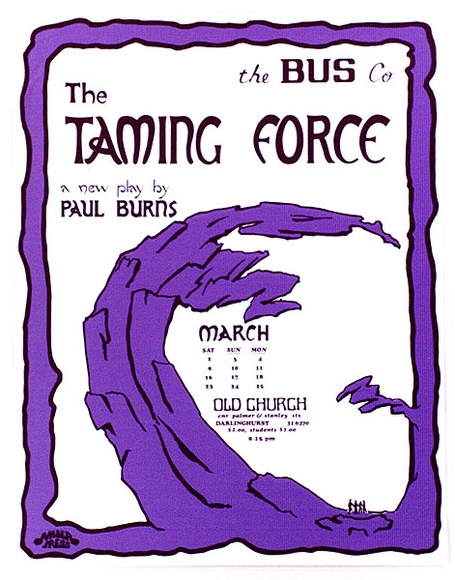 Artist: b'Bolzan, Rick.' | Title: b'The Bus Co [presents] The Taming Force a new play by Paul Burns.' | Date: 1974 | Technique: b'screenprint, printed in purple ink and black ink, from two stencils'