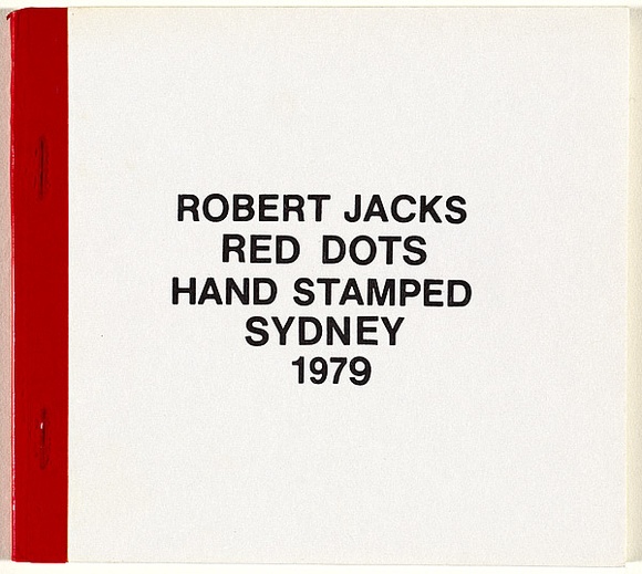 Artist: b'JACKS, Robert' | Title: bRed dots hand stamped. Sydney, 1979: an artists' book containing [12] l.l., with rubber stamps, card cover, staple bound. | Date: (1979) | Technique: b'rubber stamps; red pressure sensitive tape'