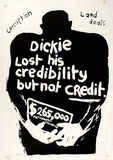 Artist: Gibb, Viva Jillian. | Title: Dickie lost his credibility but not credit | Date: 1978 | Technique: screenprint, printed in black ink, from one screen