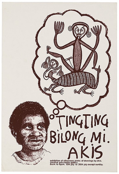 Artist: b'Akis, Timothy' | Title: b'Tingting bilong mi Akis. Exhibition of silkscreen prints of drawings by Akis' | Date: 1970s | Technique: b'screenprint, printed in brown ink, from two stencil'