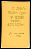 Artist: Brown, Mike. | Title: I don't know what to think about anything, it don't matter, nohow:. | Date: c.1975 | Technique: photocopy