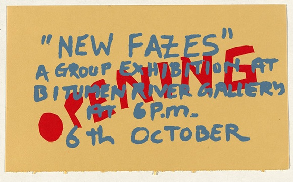 Artist: b'VARIOUS ARTISTS (BITUMEN RIVER GALLERY)' | Title: b'Exhibition invitation: New Fazes, Bitumen River Gallery, Canberra, 1982' | Date: 1982 | Technique: b'screenprint, printed in colour, from multiple stencils'