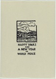Artist: Johnson, John Godschall. | Title: Greeting card: Happy Xmas and a New Year of World Peace | Date: c.1930 | Technique: woodcut, printed in black ink, from one block