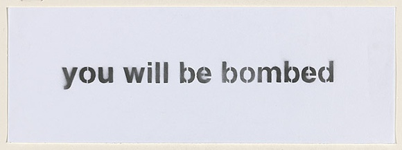 Artist: b'Azlan.' | Title: b'you will be bombed' | Date: 2003 | Technique: b'stencil, printed in black ink, from one stencil'