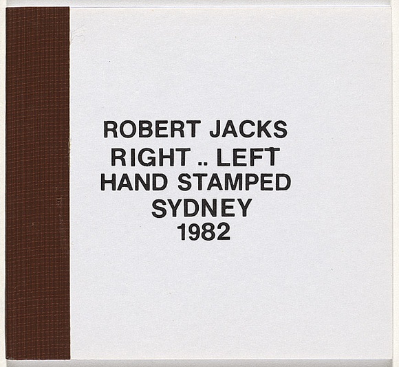 Artist: b'Jacks, Robert.' | Title: b'Right..left hand stamped Sydney 1982' | Date: 1982 | Technique: b'hand-stamped rubber stamps, printed in colour; brown-taped spine'