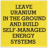 Artist: b'UNKNOWN' | Title: b'Leave uranium in the ground and build self-managed energy systems.' | Date: c.1976 | Technique: b'screenprint, printed in brown ink, from one stencil'