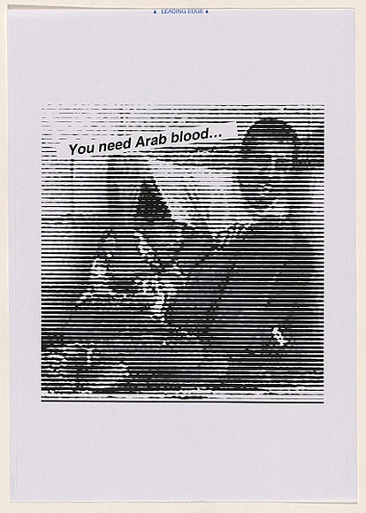 Artist: Azlan. | Title: You need Arab blood... | Date: 2003 | Technique: laser printed  in black ink
