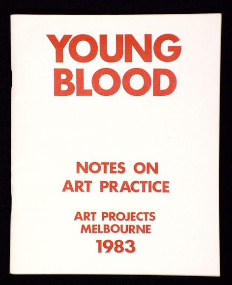 Artist: b'Nixon, John.' | Title: b'Young Blood, Notes on Art Practice. Melbourne, Arts Project, 1983. A book containing [16] pp., incl [19] illustrations.' | Date: 1983