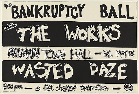 Artist: b'UNKNOWN' | Title: b'The Bankruptcy Ball with The Works, Wasted Daze.' | Date: 1979 | Technique: b'screenprint, printed in black ink, from one stencil'