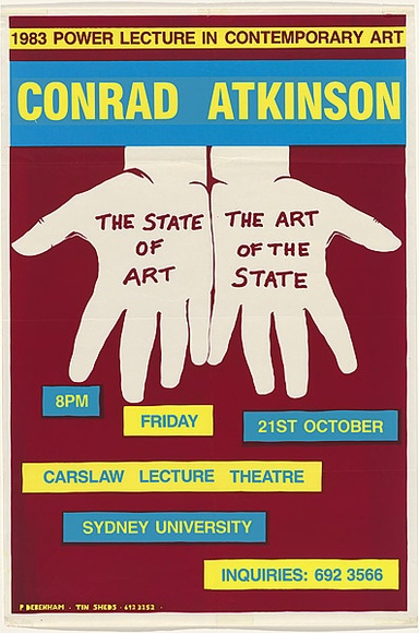 Artist: Debenham, Pam. | Title: 1983 Power Lecturer in Contemporary Art: Conrad Atkinson, the state of art  - the art of the state. | Date: 1983 | Technique: screenprint, printed in colour, from multiple stencils
