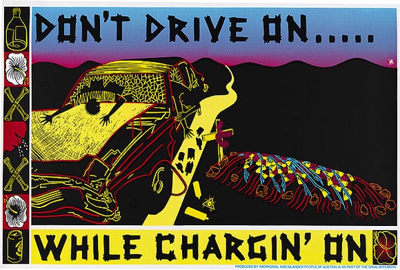 Artist: b'REDBACK GRAPHIX' | Title: bDon't drive on... while chargin' on. | Date: 1987 | Technique: b'screenprint, printed in colour, from four stencils' | Copyright: b'\xc2\xa9 Marie McMahon. Licensed by VISCOPY, Australia'