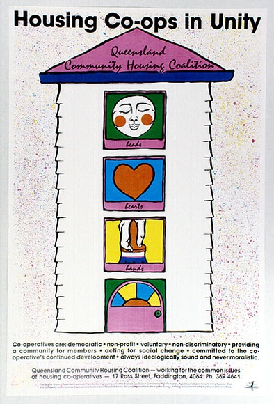 Artist: b'Housing Coalition of Queensland.' | Title: b'Housing Co-ops in Unity: Queensland Community Housing Coalition,' | Date: 1989 | Technique: b'screenprint, printed in colour, from multiple screens'