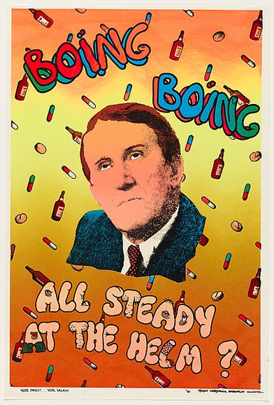 Artist: b'LITTLE, Colin' | Title: b'Boing, boing. All steady at the helm. Vote direct. Vote valium' | Date: 1981 | Technique: b'screenprint, printed in colour, from six stencils'