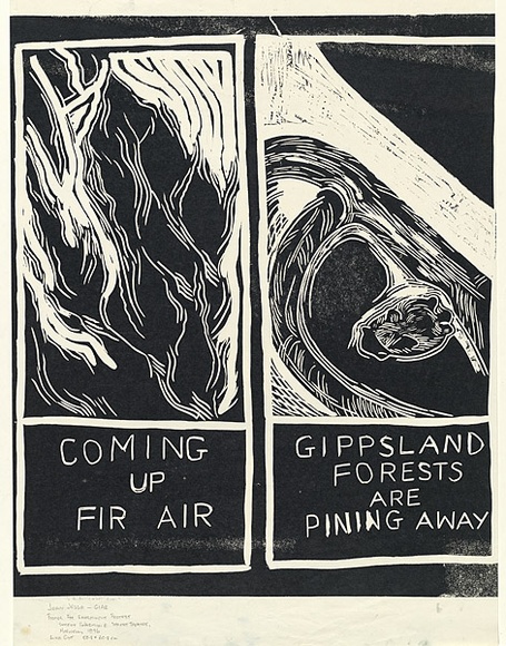 Artist: b'Jesse, Joan.' | Title: b'Coming up fir air; Gippsland forests are pining away. (Poster for Environment Protest Street Exhibition and Street Theatre,' | Date: (1976) | Technique: b'linocut, printed in black ink, from one block'