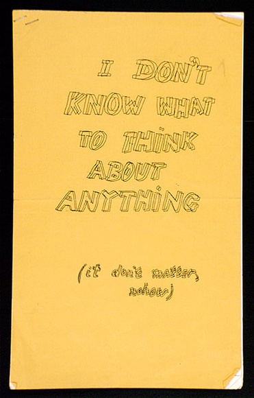 Artist: Brown, Mike. | Title: I don't know what to think about anything, it don't matter, nohow:. | Date: c.1975 | Technique: photocopy