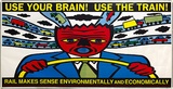 Artist: b'REDBACK GRAPHIX' | Title: b'Use your brain, Use the train (billboard).' | Date: 1990 | Technique: b'screenprint, printed in colour, from multiple stencils' | Copyright: b'\xc2\xa9 Michael Callaghan'