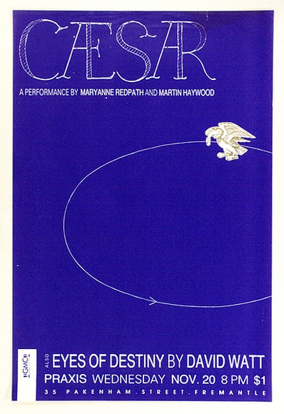 Artist: b'Praxis Poster Workshop.' | Title: b'Caesar performance by Maryanne Redpath and Martin Haywood also Eyes of Destiny by David Watt' | Date: 1985 | Technique: b'screenprint, printed in colour, from two stencils'