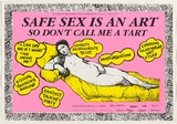 Artist: ACCESS 12 | Title: Safe sex is an art so don't call me a tart | Date: 1992, November | Technique: screenprint, printed in pink, yellow and black ink, from three stencils