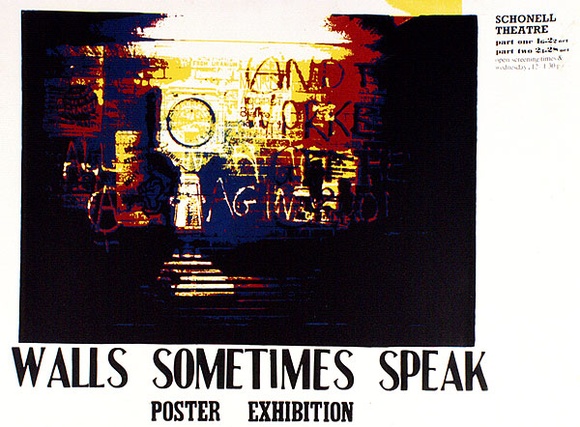 Artist: b'UNKNOWN, Artist' | Title: b'Walls sometimes speak, Poster exhibition. Schonell Theatre.' | Date: (1977) | Technique: b'screenprint, printed in colour, from multiple stencils'