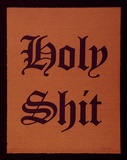 Artist: b'TIPPING, Richard' | Title: b'Holy shit.' | Date: 1992 | Technique: b'screenprint, printed in colour, from three stencils'