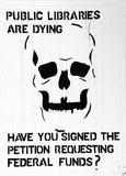 Artist: Robinson, Gary. | Title: Public libraries are dying. Have you signed the petition requesting Federal funds? | Date: 1978 | Technique: screenprint, printed in black ink, from one stencil