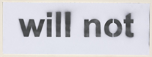 Artist: b'Azlan.' | Title: b'will not' | Date: 2003 | Technique: b'stencil, printed in black ink, from one stencil'