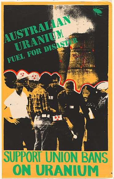 Artist: b'Lightbody, Graham.' | Title: b'Australian uranium - fuel for disaster [version 2]' | Date: 1979 | Technique: b'screenprint, printed in colour, from four stencils' | Copyright: b'Courtesy Graham Lightbody'