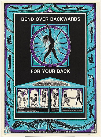 Artist: b'Fieldsend, Jan.' | Title: b'Bend over backwards for your back.' | Date: 1988 | Technique: b'screenprint, printed in colour, from four stencils'