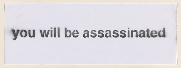 Artist: Azlan. | Title: you will be assassinated | Date: 2003 | Technique: stencil, printed in black ink, from one stencil
