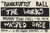 Artist: b'UNKNOWN' | Title: b'The Bankruptcy Ball with The Works, Wasted Daze.' | Date: 1979 | Technique: b'screenprint, printed in black ink, from one stencil'