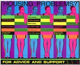 Artist: b'REDBACK GRAPHIX' | Title: b'Housing problems? For advice and support.' | Date: 1985 | Technique: b'screenprint, printed in colour, from five stencils'