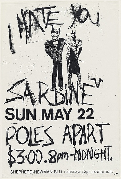 Artist: b'Yates, Jill.' | Title: b'Poster: I hate you sardine Sun May 22 Poles Apart' | Date: 1985 | Technique: b'screenprint, printed in colour, from multiple stencils' | Copyright: b'\xc2\xa9 Hugh Ramage'