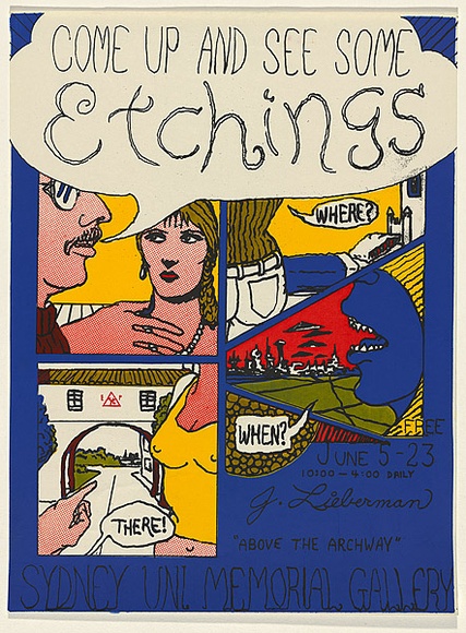 Artist: b'EARTHWORKS POSTER COLLECTIVE' | Title: b'Come up and see some etchings, [by J. Lieberman] Sydney University Memorial Gallery' | Date: 1972 | Technique: b'screenprint, printed in colour, from four stencils'