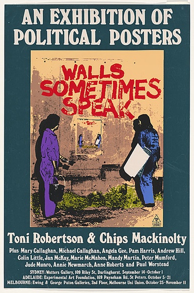 Artist: b'Robertson, Toni.' | Title: b'Walls sometimes speak. An exhibition of political posters Toni Robertson & Chips Mackinolty.' | Date: 1977 | Technique: b'screenprint, printed in colour, from multiple stencils' | Copyright: b'\xc2\xa9 Toni Robertson'